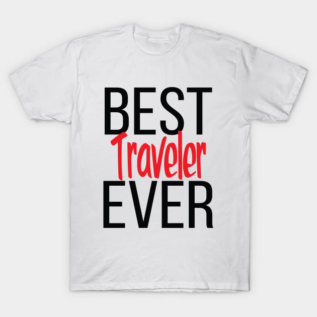 Best Traveler Ever T-Shirt by ProjectX23